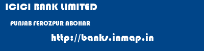 ICICI BANK LIMITED  PUNJAB FEROZPUR ABOHAR   banks information 